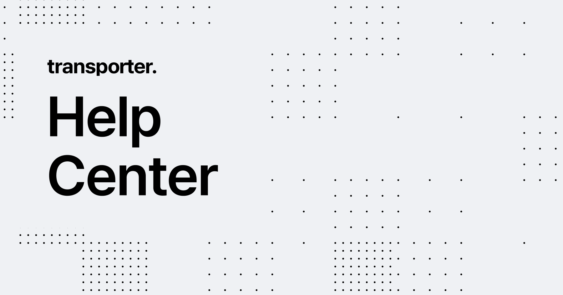 Help Center Transporter